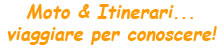 Moto & Itinerari... viaggiare per conoscere!